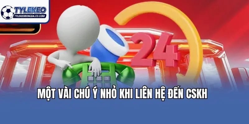Một vài chú ý nhỏ khi liên hệ đến CSKH