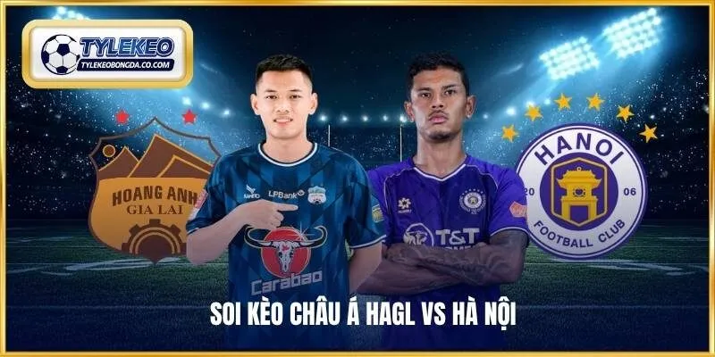 Soi kèo châu Á HAGL vs Hà Nội